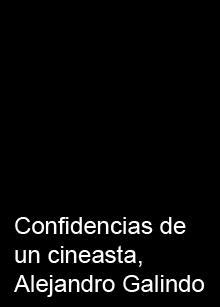 Confidencias de un cineasta, Alejandro Galindo (1990)