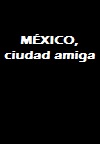 México ciudad amiga (1987)