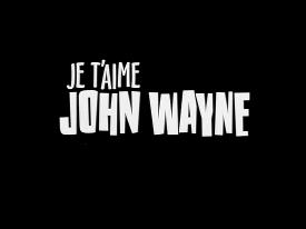 Je t'aime John Wayne (2001)