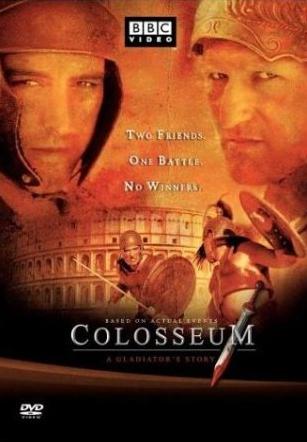 Coliseo: Ruedo mortal de Roma (AKA Coliseo: Historia de un gladiador) (2004)