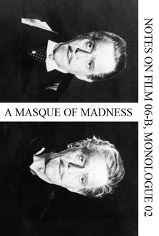A Masque of Madness (Notes on Film 06-B, ... (2013)