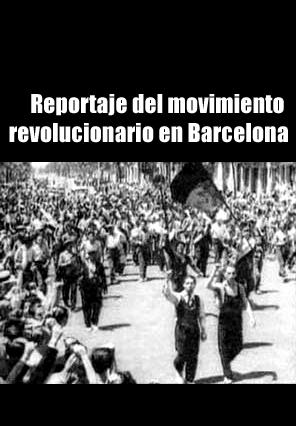 Reportaje del movimiento revolucionario en Barcelona (1936)