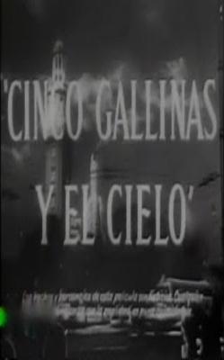 Cinco Gallinas y el Cielo (1957)