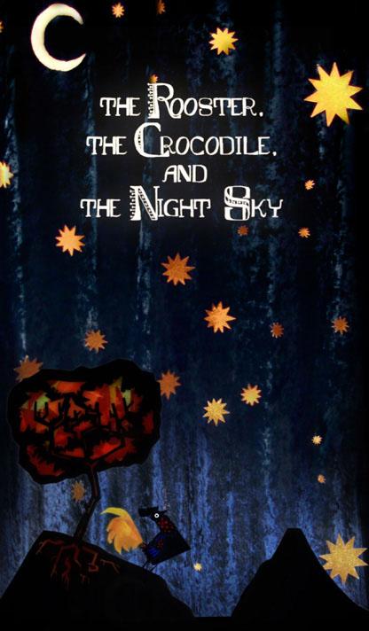 The Rooster, the Crocodile and the Night Sky (2008)