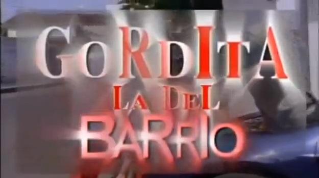 Gordita la del Barrio (2001)